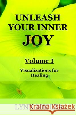 Inner Joy Volume 3: Healing Lynn Miclea 9781986798563 Createspace Independent Publishing Platform