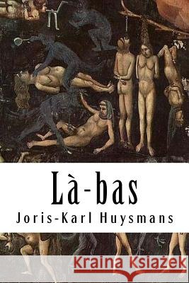 Là-bas Huysmans, Joris Karl 9781986799409