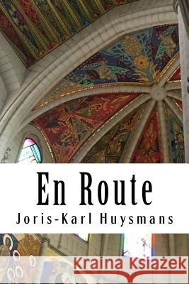 En Route Joris Karl Huysmans 9781986799447 Createspace Independent Publishing Platform