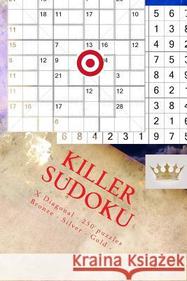 Killer Sudoku - X Diagonal - 250 Puzzles Bronze - Silver - Gold - Vol. 170: 9 X 9 Pitstop. Enjoy This Excellent Sudoku. Andrii Pitenko 9781986800181 Createspace Independent Publishing Platform