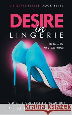 Desire in Lingerie Penelope Sky 9781986800495 Createspace Independent Publishing Platform