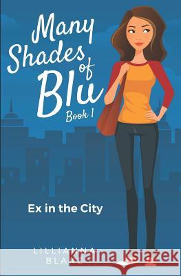 Ex in the City Lillianna Blake P. Seymour 9781986800648 Createspace Independent Publishing Platform