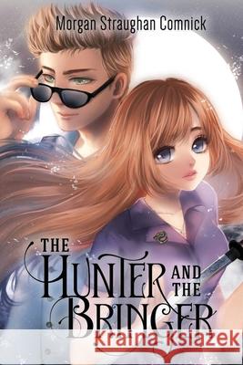 The Hunter and The Bringer Comnick, Morgan Straughan 9781986801935