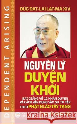 Nguyên lý Duyên khởi: Bài giảng của Đức Đạt-lai Lạt-ma XIV Lạt-Ma XIV, Đức Đ& 9781986802253 United Buddhist Foundation