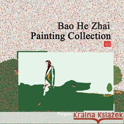 Bao He Zhai Painting Collection 01 Peiguo Fang 9781986806084