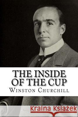 The Inside of the Cup Winston Churchill 9781986807456