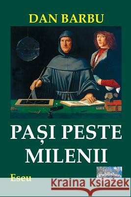 Pasi Peste Milenii: Eseu Dan Barbu Vasile Poenaru 9781986808057 Createspace Independent Publishing Platform