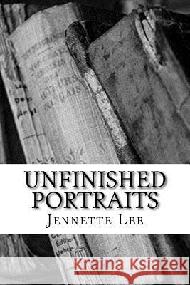 Unfinished Portraits Jennette Lee 9781986808781