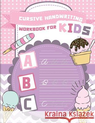 Cursive handwriting workbook for kids: abc workbooks for preschool, abc workbook for kindergarten, workbooks for preschoolers, k workbook age 5, grade Slaton, Lorence 9781986808798