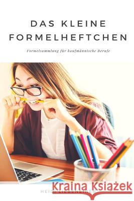 Das kleine Formelheftchen Liebeneiner, Heidi 9781986811309 Createspace Independent Publishing Platform