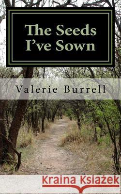 The Seeds I've Sown: The Relationship Journey Valerie a. Burrell 9781986812504