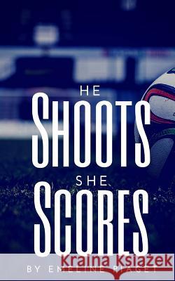 He Shoots, She Scores Emeline Piaget 9781986818353