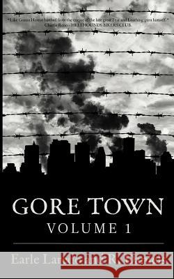 Gore Town Volume One R. Daniels Earle Laredo 9781986820233 Createspace Independent Publishing Platform