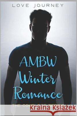 AMBW Winter Romance Series: 1-3 Journey, Love 9781986820752 Createspace Independent Publishing Platform