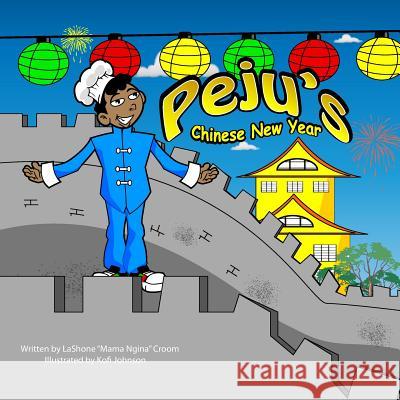 Peju's Chinese New Year Lashone Mama Ngina Croom Kofi Johnson 9781986821957