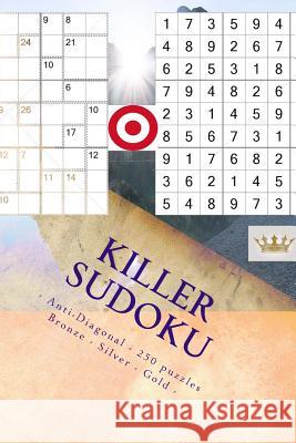 Killer Sudoku - Anti-Diagonal - 250 Puzzles Bronze - Silver - Gold - Vol. 178: 9 X 9 Pitstop. Enjoy This Excellent Sudoku. Andrii Pitenko 9781986822237 Createspace Independent Publishing Platform