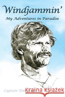 Windjammin' -- My Adventures in Paradise Thomas Richard Jones 9781986822930
