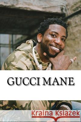 Gucci Mane: A Biography Blake Taylor 9781986826037