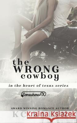 The Wrong Cowboy Kc Klein 9781986827454 Createspace Independent Publishing Platform