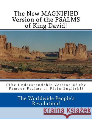 The New MAGNIFIED Version of the PSALMS of King David!: (The Understandable Version of the Famous Psalms in Plain English!) Revolution!, Worldwide People 9781986828758 Createspace Independent Publishing Platform