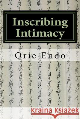 Inscribing Intimacy: The Fading Writing Tradition of Nüshu Abe, Hideko 9781986828833 Createspace Independent Publishing Platform