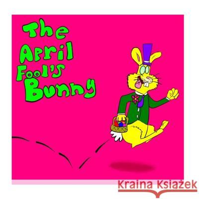 The April Fool's Bunny Ryan Scott Schobel 9781986828840