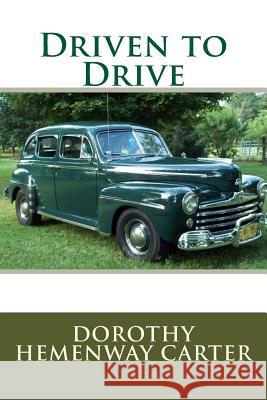 Driven to Drive Dorothy Hemenway Carter 9781986829847