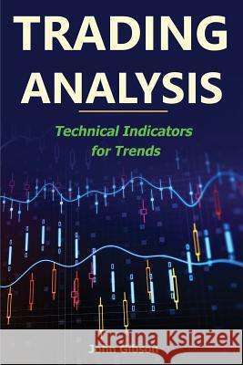 Trading Analysis: Technical Analysis Trend Indicators John Gibson 9781986836111