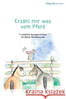 Erzähl mir was vom Pferd: 11 niedliche Kurzgeschichten für kleine Pferdefreunde Baumchen, Helen 9781986836876 Createspace Independent Publishing Platform