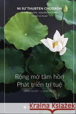 Rộng mở tâm hồn và phát triển trí tuệ Chodron, Ni Sư Thubten 9781986837033 United Buddhist Foundation