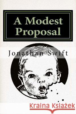 A Modest Proposal Jonathan Swift 9781986837187 Createspace Independent Publishing Platform