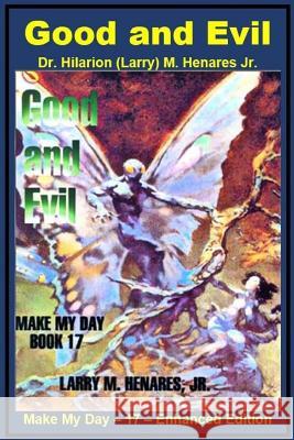 Good and Evil: Make My Day - 17 - Enhanced Edition Dr Hilarion Henare Tatay Jobo Elize 9781986839150 Createspace Independent Publishing Platform