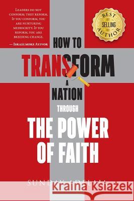 How to transform a Nation through the power of faith Adelaja, Sunday 9781986839785
