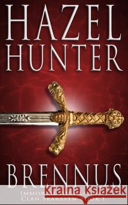 Brennus (Immortal Highlander, Clan Skaraven Book 1): A Scottish Time Travel Romance Hazel Hunter 9781986840064 Createspace Independent Publishing Platform