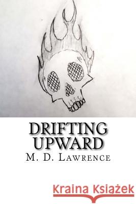 Drifting Upward: A Novella M. D. Lawrence 9781986841122 Createspace Independent Publishing Platform
