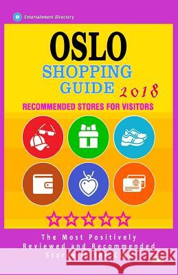 Oslo Shopping Guide 2018: Best Rated Stores in Oslo, Norway - Stores Recommended for Visitors, (Shopping Guide 2018) Barry S. Turtledove 9781986842150 Createspace Independent Publishing Platform