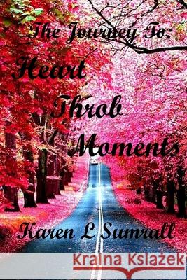 Heart Throb Moments Karen L. Sumrall 9781986843744