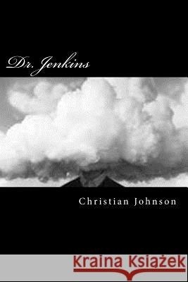 Dr. Jenkins Christian T. Johnson 9781986845793 Createspace Independent Publishing Platform