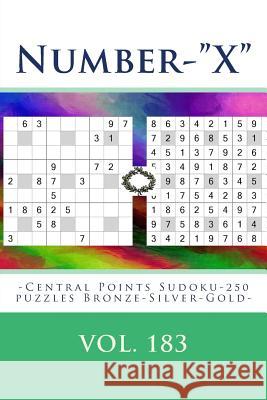 Number-X-Central Points Sudoku-250 Puzzles Bronze-Silver-Gold-Vol. 183: 9 X 9 Pitstop. the Best Sudoku for You. Andrii Pitenko 9781986846257 Createspace Independent Publishing Platform