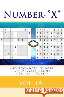 Number-X - Windowdoku Sudoku - 250 Puzzles Bronze - Silver - Gold - Vol. 184: 9 X 9 Pitstop. the Best Sudoku for You. Andrii Pitenko 9781986847049 Createspace Independent Publishing Platform
