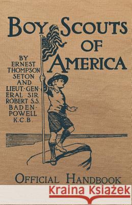 Boy Scouts of America Official Handbook: Original Edition Ernest Thompson Seton Sir Robert S. S. Baden-Powell 9781986847933