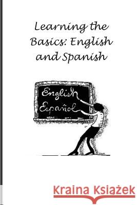 Learning the Basics: English and Spanish R. K 9781986849265 Createspace Independent Publishing Platform