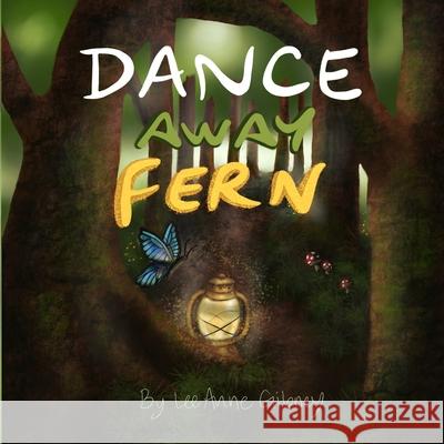 Dance Away Fern Leeanne Gibney Leeanne Gibney Claire McGee 9781986850452