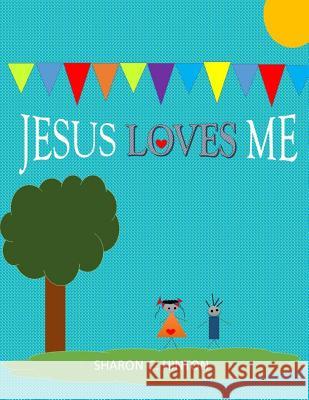 Jesus Loves Me Sharon Hinton 9781986850605