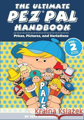 The Ultimate Pez Pal Handbook: Updated fall 2018 Prices, Pictures, and Variations Rosenberg, Jeff 9781986851008 Createspace Independent Publishing Platform