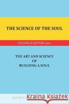 The Science of the Soul: The Art and Science of Building a Soul Reuben Swinburne Clymer 9781986860055 Createspace Independent Publishing Platform