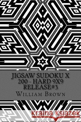 Jigsaw Sudoku X 200 - Hard 9x9 release#3 Brown, William 9781986862615