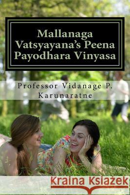 Mallanaga Vatsyayana's Peena Payodhara Vinyasa Prof Vidanage P. Karunaratne 9781986862646 Createspace Independent Publishing Platform