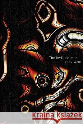 The Invisible Man Larvae Editions                          H. G. Wells 9781986863766 Createspace Independent Publishing Platform