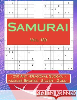 Samurai - 250 Anti-Diagonal Sudoku - Puzzles Bronze - Silver - Gold - Vol. 189: 9 X 9 Pitstop. the Best Sudoku for You. Andrii Pitenko 9781986866675 Createspace Independent Publishing Platform